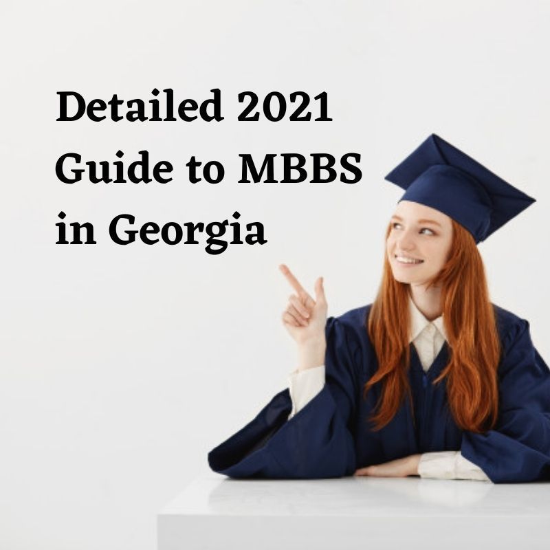 Detailed 2021 Guide To MBBS In Georgia