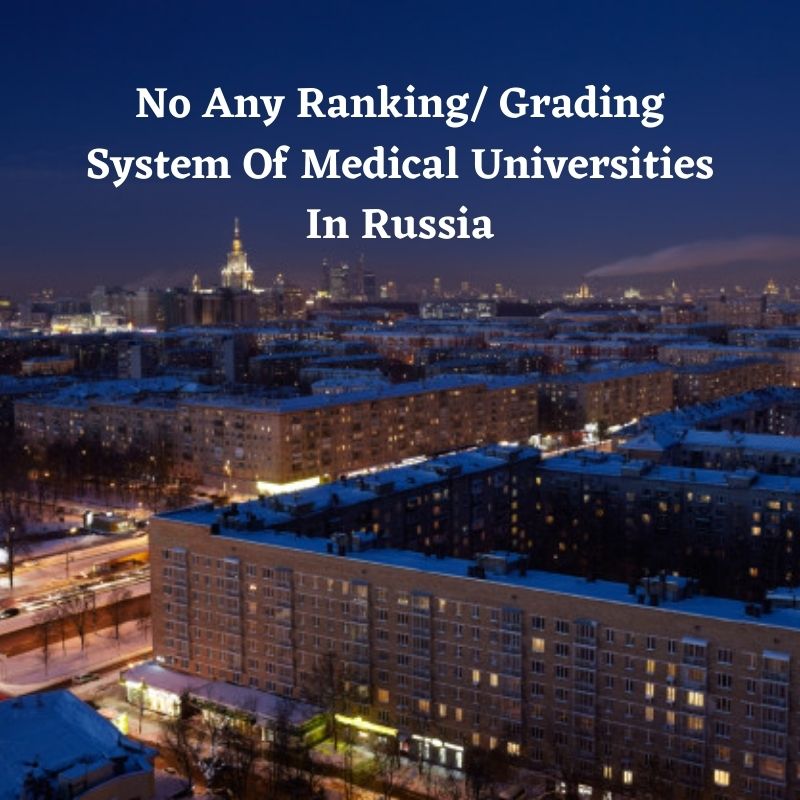 No Any Ranking/ Grading System Of Medical Universities In Russia