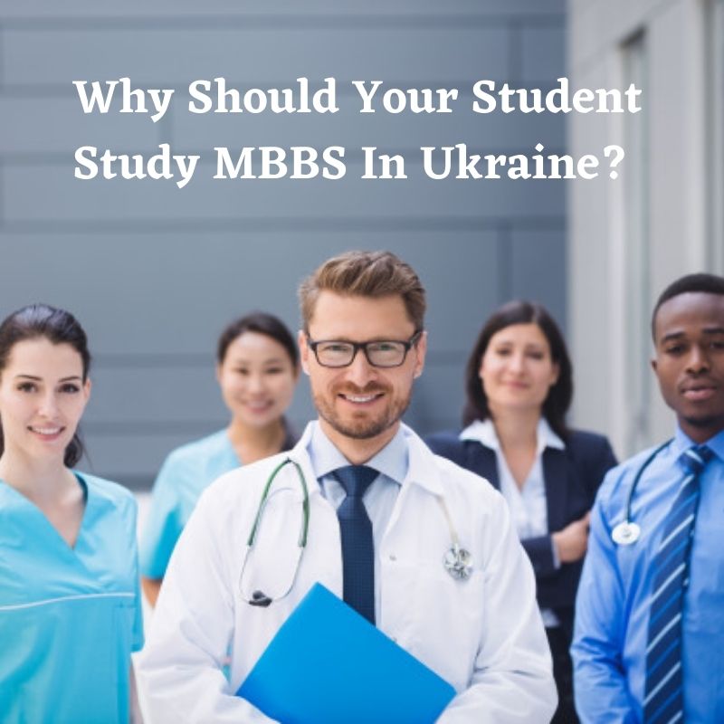 Why Should Your Student Study MBBS In Ukraine?