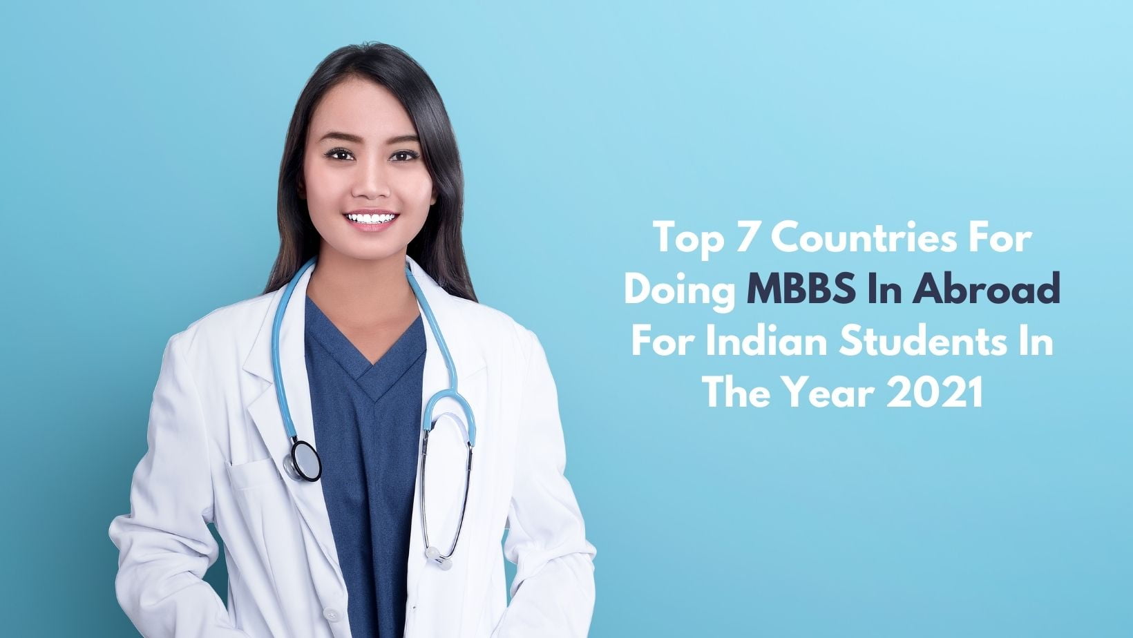 Top 7 Countries For Doing MBBS In Abroad For Indian Students In The Year 2021