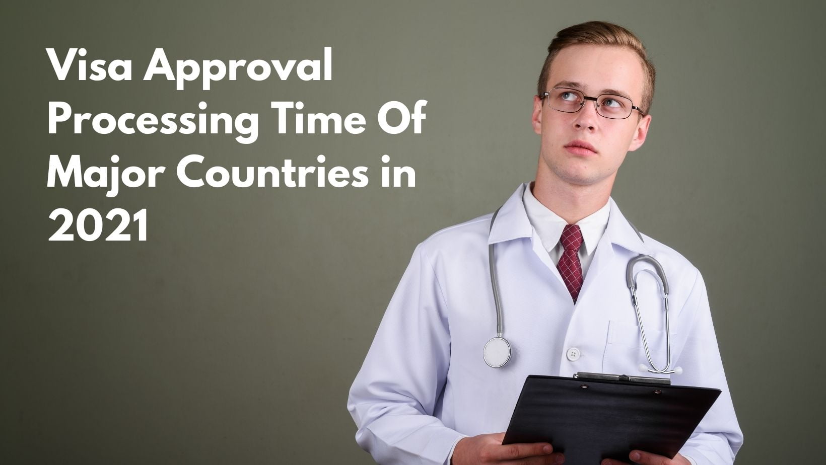 Visa Approval Processing Time Of Major Countries In 2021