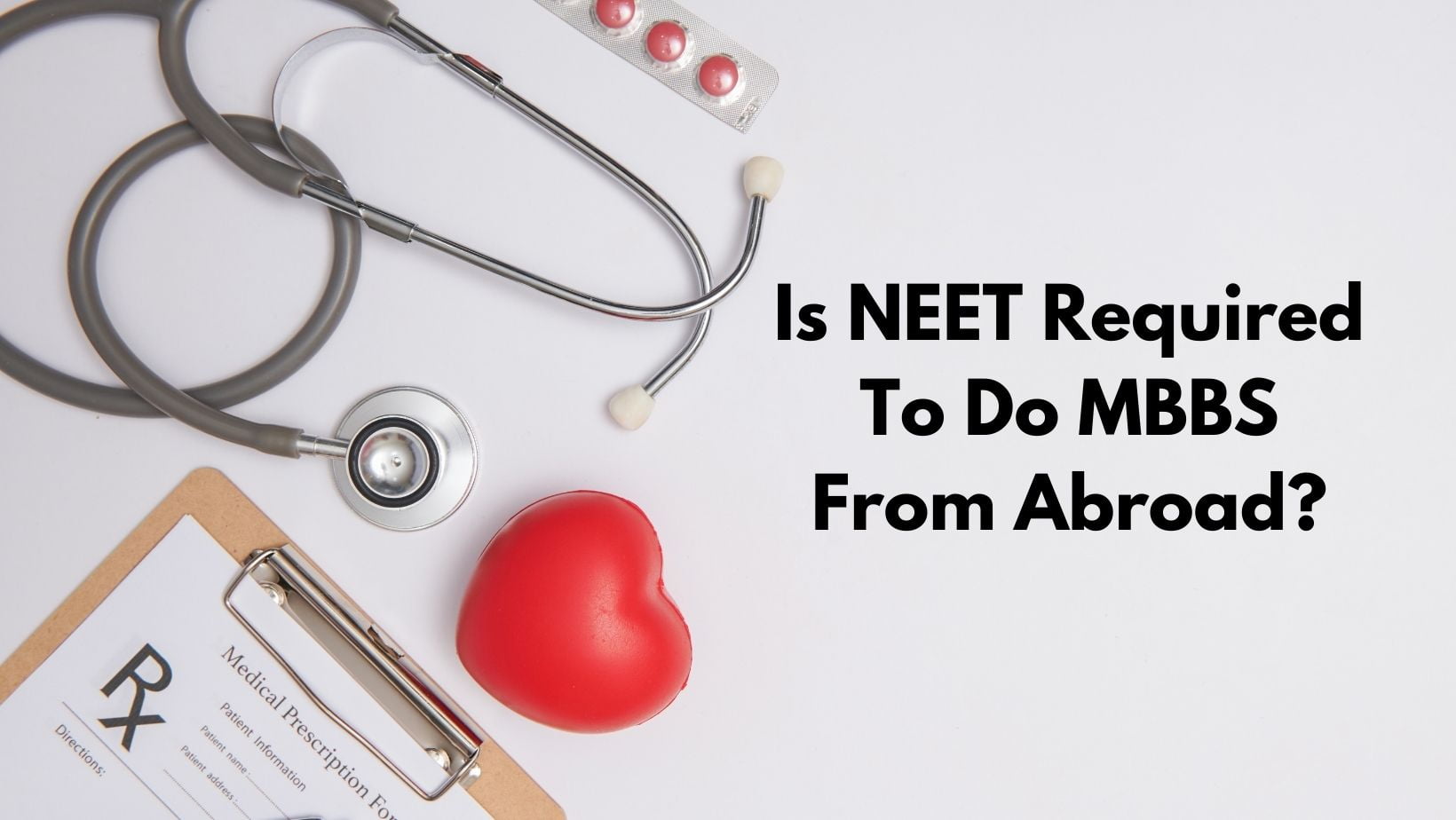 Is NEET Required To Do MBBS From Abroad?