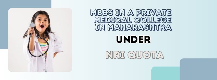 MBBS in a Private Medical College in Maharashtra under NRI Quota
