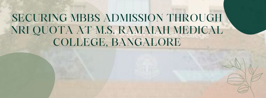 Securing MBBS Admission Through NRI Quota At M.S. Ramaiah Medical College, Bangalore