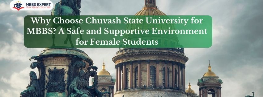 Why Choose Chuvash State University For MBBS A Safe And Supportive Environment For Female Students